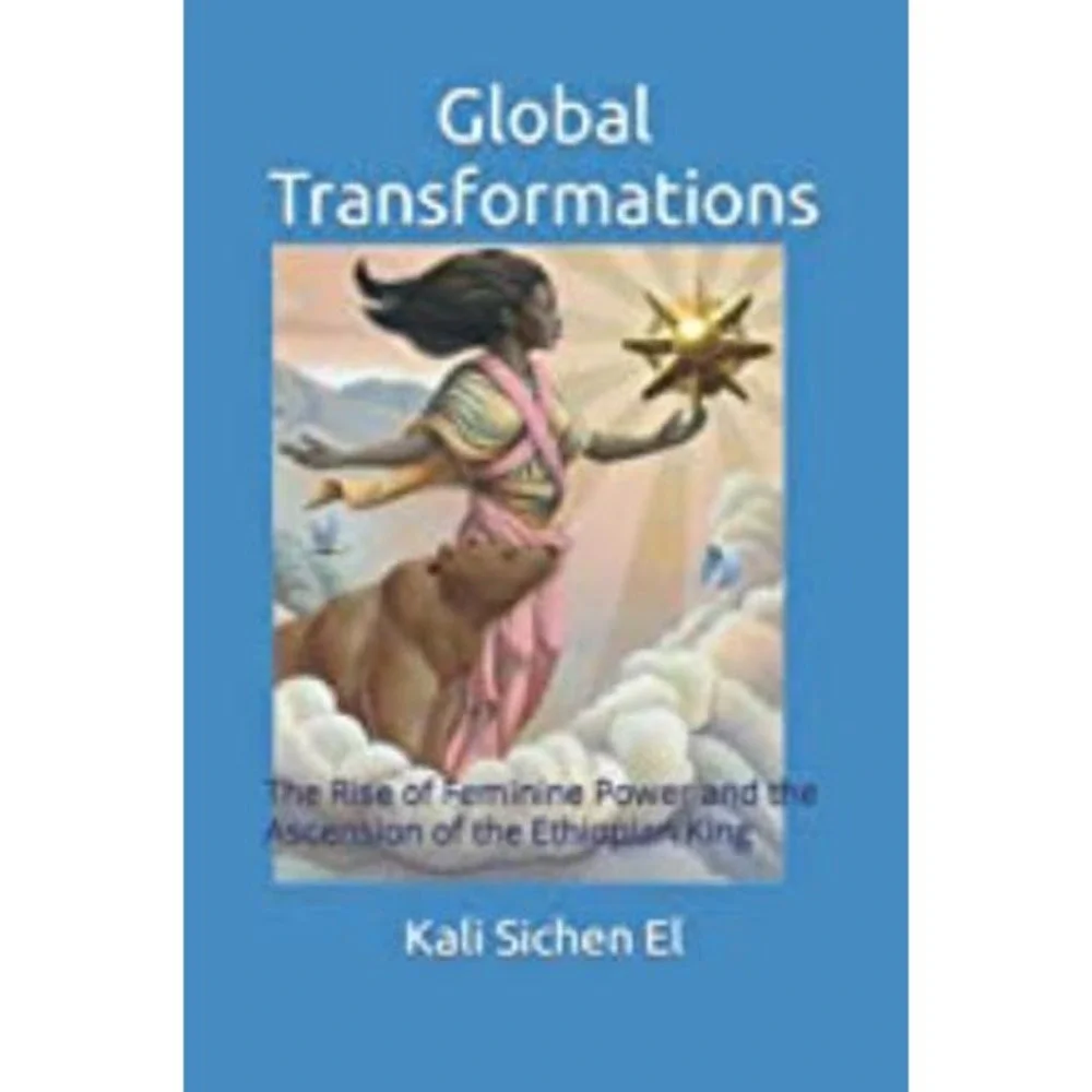 GLOBAL TRANSFORMATIONS: The Rise of Feminine Power and the Ascension of the Ethi
